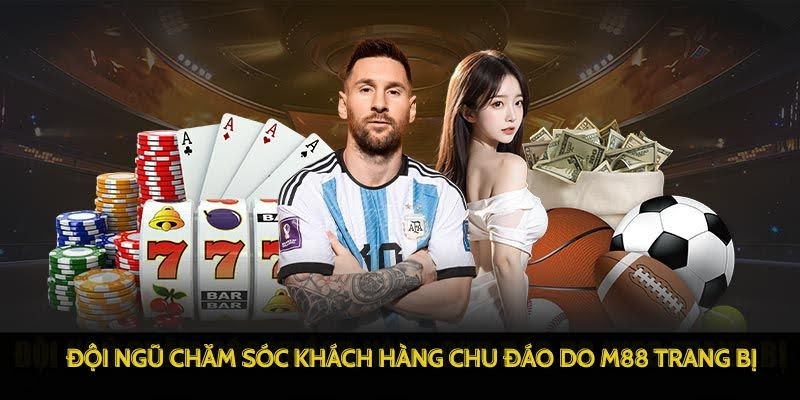 M88 - Chơi Game M 88 Đỉnh Cao – Link M88 Trang Chủ Uy Tín 2025 11 Đội ngũ chăm sóc khách hàng chu đáo do M88 trang bị