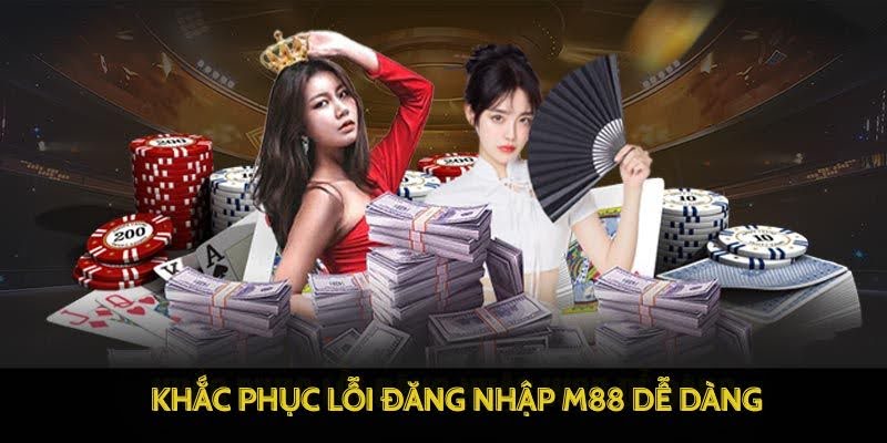 M88 - Chơi Game M 88 Đỉnh Cao – Link M88 Trang Chủ Uy Tín 2025 13 Khắc phục lỗi đăng nhập M88 dễ dàng