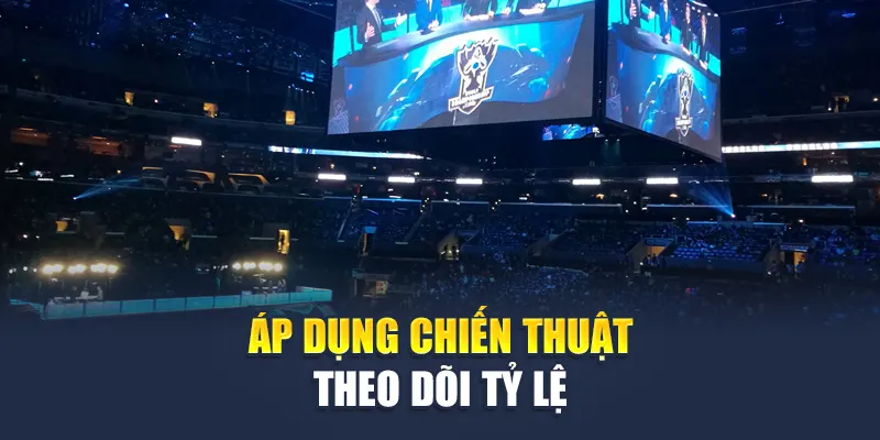 Pinnacle Esport M88 – Cá Cược Esports Chuyên Sâu, Chuẩn Xác 3 Áp dụng chiến thuật theo dõi tỷ lệ