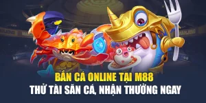 Bắn Cá Online Tại M 88 - Thử Tài Săn Cá, Nhận Thưởng Ngay