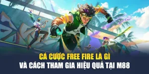 Cá Cược Free Fire Là Gì Và Cách Tham Gia Hiệu Quả Tại M88