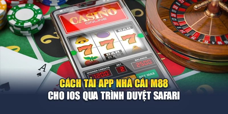 Tải App M88 2 Cách tải app nhà cái M88 cho iOS qua trình duyệt Safari