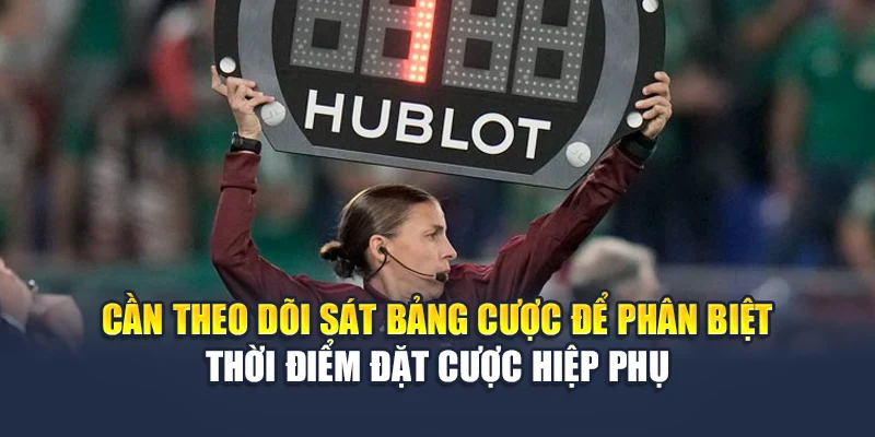 Luật Hiệp Phụ M88 Rõ Ràng, Chính Xác Trong Cá Cược Bóng Đá 3 Cần theo dõi sát bảng cược để phân biệt thời điểm đặt cược hiệp phụ