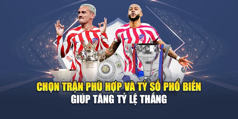 Kèo Tỷ Số Bóng Đá M88 Chuẩn Xác, Ăn Cao, Cược Kịch Tính 3 Chọn trận phù hợp và tỷ số phổ biến giúp tăng tỷ lệ thắng