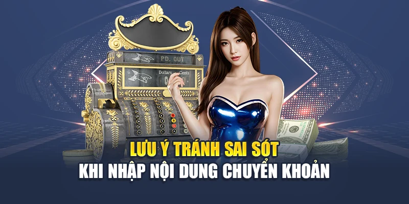 Nạp Tiền M88 4 Lưu ý tránh sai sót khi nhập nội dung chuyển khoản