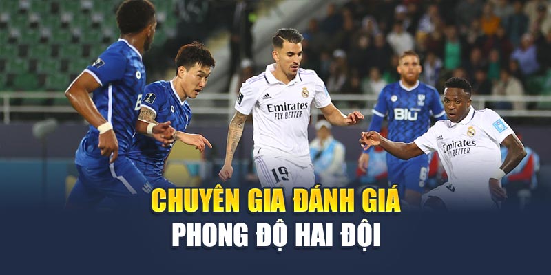 Soi Kèo Bóng Đá Real Madrid vs Al-Hila Ngày 18/6/2025 2 Chuyên gia đánh giá phong độ hai đội