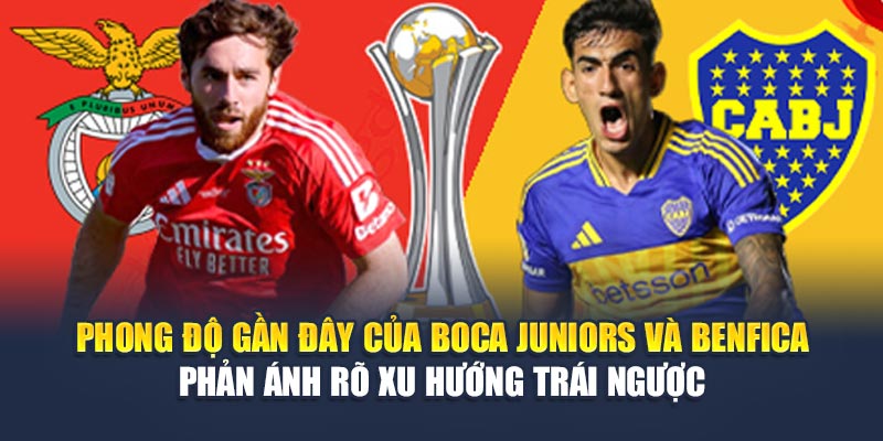 Soi Kèo Bóng Đá Boca Juniors Vs Benfica Tại m88club.biz 1 Phong độ gần đây của Boca Juniors và Benfica phản ánh rõ xu hướng trái ngược