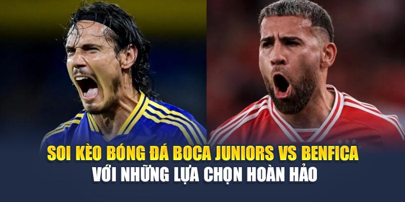 Soi Kèo Bóng Đá Boca Juniors Vs Benfica Tại m88club.biz 3 Soi kèo bóng đá Boca Juniors vs Benfica với những lựa chọn hoàn hảo